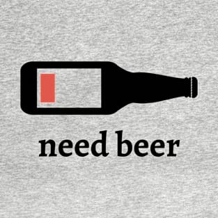 need beer T-Shirt